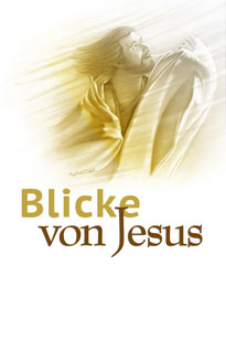 de_blicke_von_jesus.jpg jesulebenzusammen.com