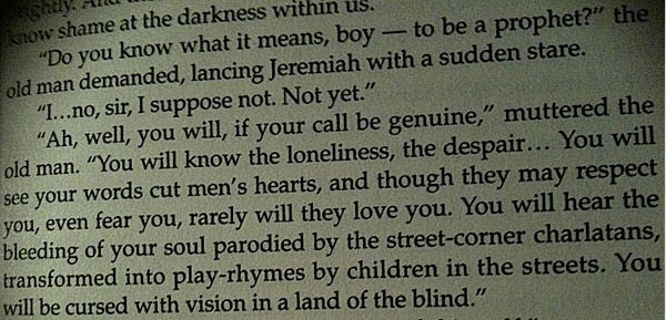 Excerpt from the book <em>He Who Wept</em>: You will know the loneliness, the despair...You will see your words cut men's hearts...You will be cursed with vision in a land of the blind.