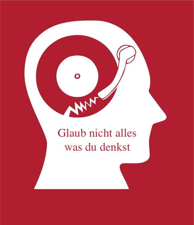 Glaub nicht alles was du denkst