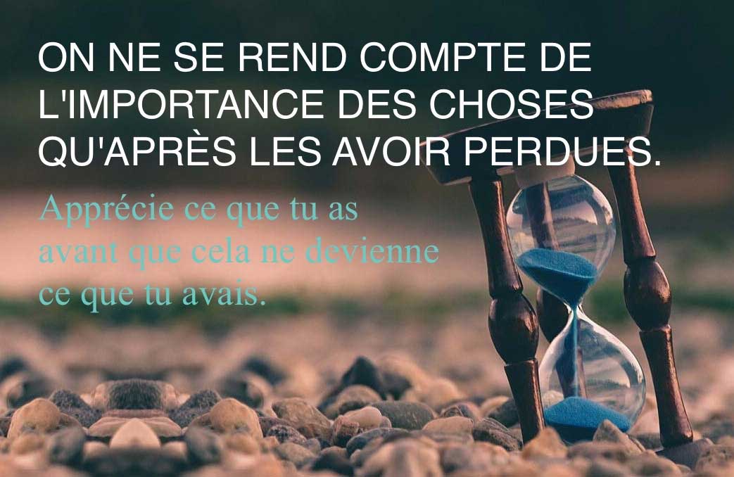 ApprÔøΩÔøΩcie ce que tu as avant que cela ne devienne ce que tu avais.