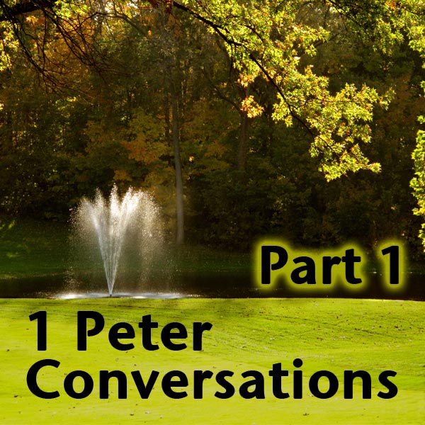 1 Peter Conversations (Part 1)