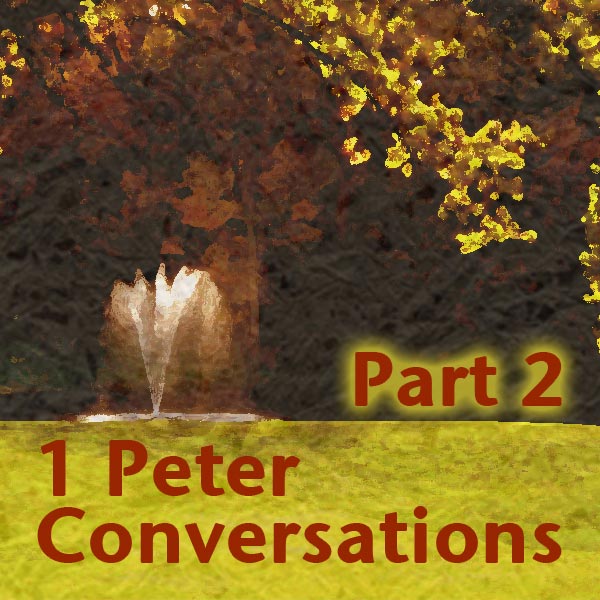 1 Peter Conversations (Part 2)