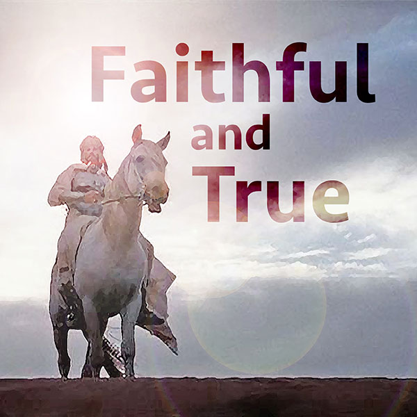 faithful_and_true.jpg jesuslifetogether.com