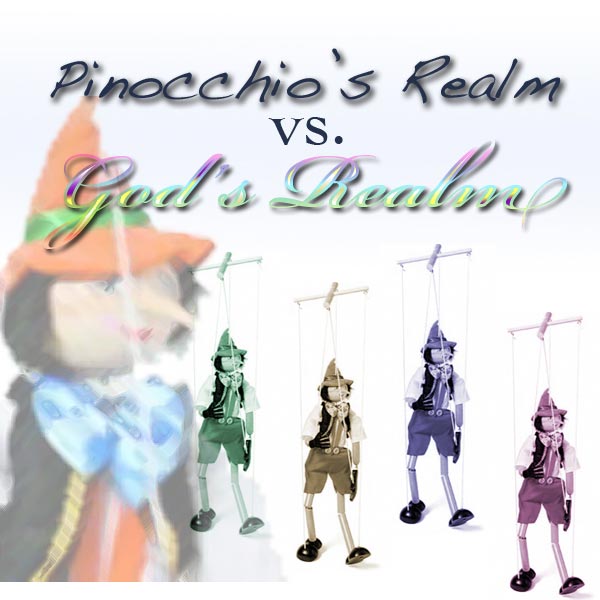 Pinocchio's Realm vs. God's Realm