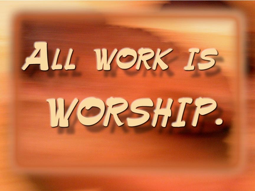All Work is Worship