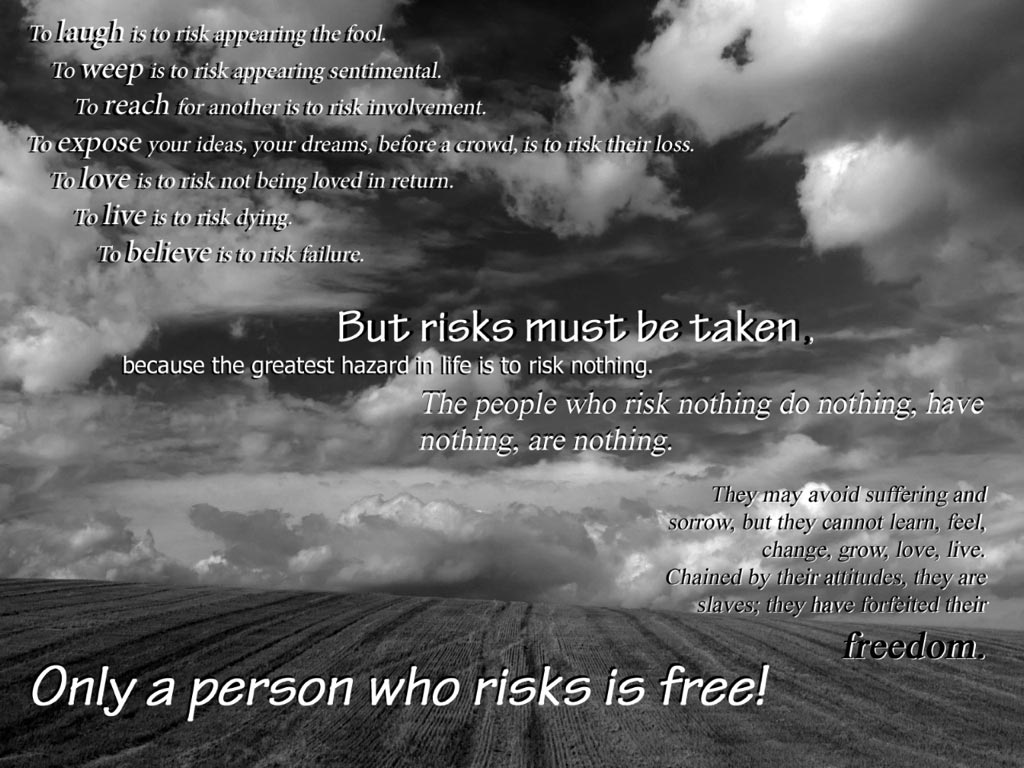 Only a Person Who Risks is Free
