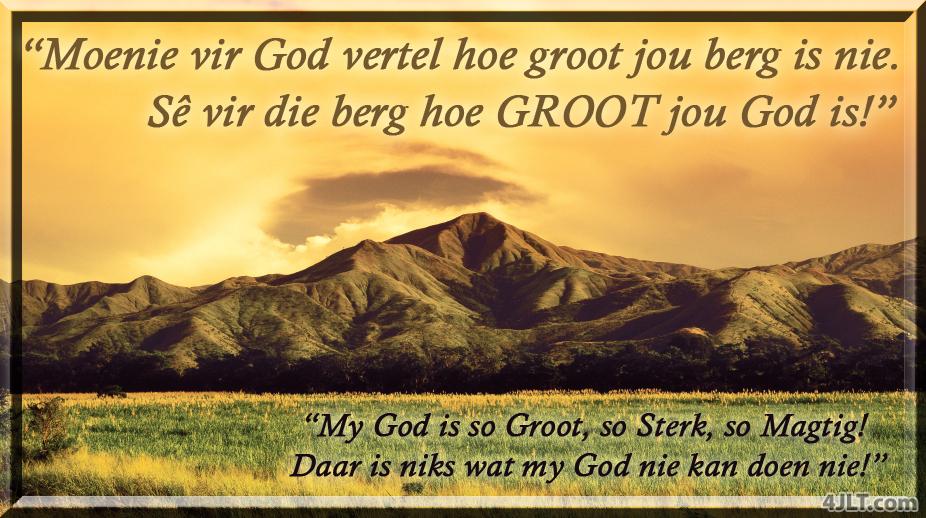 “GEE MY HIERDIE BERG!”