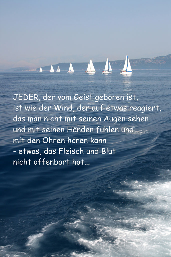 JEDER, der aus dem Geist Geboren Ist…